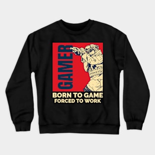 Born To Game Forced To Work Gaming Crewneck Sweatshirt